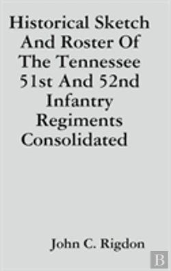 Bertrand.pt - Historical Sketch And Roster Of The Tennessee 51st And 52nd Infantry Regiments Consolidated