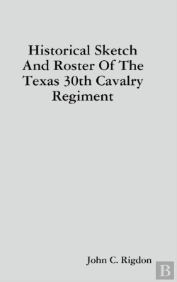 Bertrand.pt - Historical Sketch And Roster Of The Texas 30th Cavalry Regiment