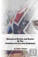 Historical Sketch & Roster Of The Alabama 3rd Cavalry Regiment