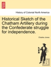 Historical Sketch Of The Chatham Artille