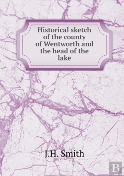 Bertrand.pt - Historical Sketch Of The County Of Wentworth And The Head Of The Lake