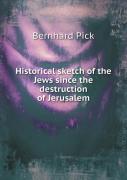 Historical Sketch Of The Jews Since The Destruction Of Jerusalem