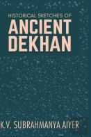 Historical Sketches Of Ancient Dekhan