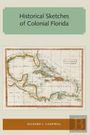 Historical Sketches Of Colonial Florida
