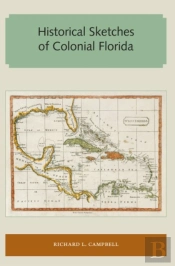 Historical Sketches Of Colonial Florida