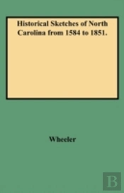 Historical Sketches Of North Carolina From 1584 To 1851.