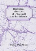 Historical Sketches Of O'Connell And His Friends