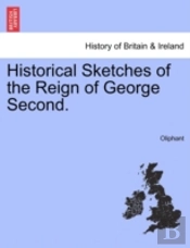 Historical Sketches Of The Reign Of Geor