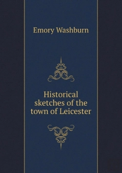 Bertrand.pt - Historical Sketches Of The Town Of Leicester