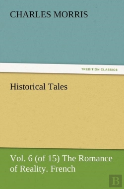 Bertrand.pt - Historical Tales, Vol. 6 (Of 15) The Romance Of Reality. French.