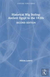Historical Wig Styling: Ancient Egypt To The 1830s