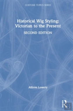 Bertrand.pt - Historical Wig Styling: Victorian To The Present