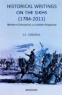 Historical Writings On The Sikhs (1784-2011)
