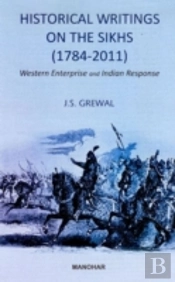 Historical Writings On The Sikhs (1784-2011)