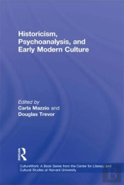 Historicism, Psychoanalysis, And Early Modern Culture