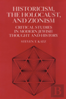 Historicism, The Holocaust, And Zionism