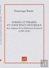 Historicité Des Genres Et Formes Littéraires : Aux Origines De La Litterature Française 1100-1250