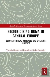 Historicizing Roma In Central Europe