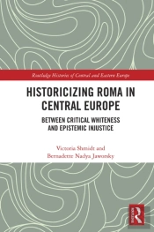 Historicizing Roma In Central Europe