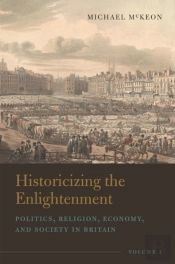 Historicizing The Enlightenment, Volume 1