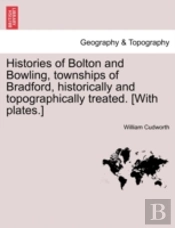 Histories Of Bolton And Bowling, Townshi