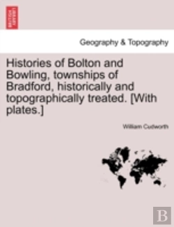 Bertrand.pt - Histories Of Bolton And Bowling, Townshi