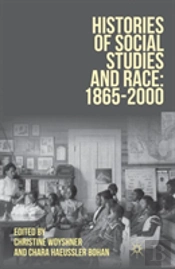 Histories Of Social Studies And Race: 1865â€“2000