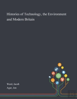 Bertrand.pt - Histories Of Technology, The Environment And Modern Britain