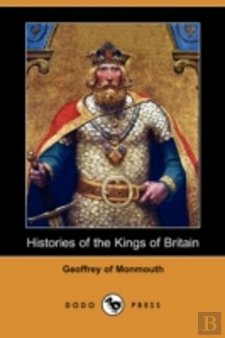Bertrand.pt - Histories Of The Kings Of Britain (Dodo Press)