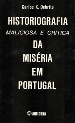 Bertrand.pt - Historiografia Maliciosa e Crítica da Miséria em Portugal