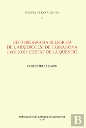 Historiografia Religiosa De L'Arxidiocesi De Tarragona (1606-2007): L'Estat De La Qüestió