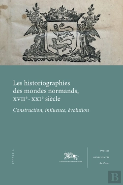 Bertrand.pt - Historiographies Des Mondes Normands, Xviie-Xxie Siècle