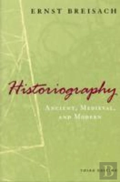 Historiography Â€“ Ancient, Medieval, And Modern, Third Edition