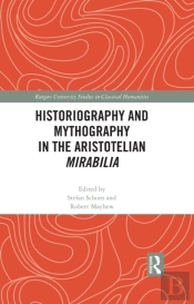 Historiography And Mythography In The Aristotelian Mirabilia