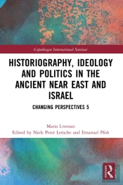 Historiography, Ideology And Politics In The Ancient Near East And Israel