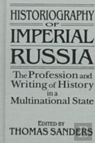 Historiography Of Imperial Russia: The Profession And Writing Of History In A Multinational State