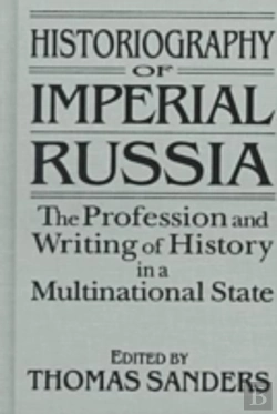 Bertrand.pt - Historiography Of Imperial Russia: The Profession And Writing Of History In A Multinational State