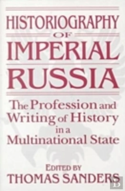 Bertrand.pt - Historiography Of Imperial Russia: The Profession And Writing Of History In A Multinational State