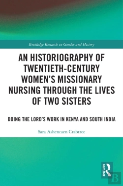 Bertrand.pt - Historiography Of Twentieth-Century Women'S Missionary Nursing Through The Lives Of Two Sisters