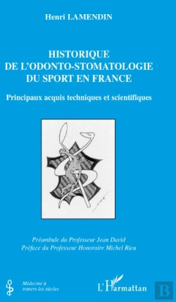 Bertrand.pt - Historique De L'Odonto-Stomatologie Du Sport En France ; Principaux Acquis Techniques Et Scientifiques