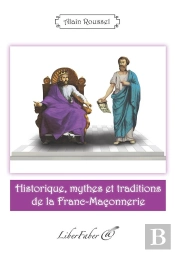 Historique, Mythes Et Traditions De La Franc-Maçonnerie
