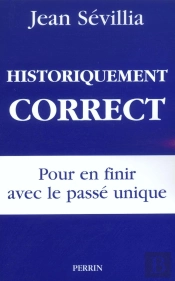 Historiquement Correct : Pour En Finir Avec Le Passé Unique