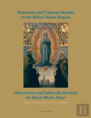 Historism And Cultural Identity In The Rhine-Meuse Region