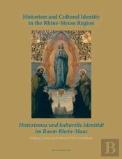 Historism And Cultural Identity In The Rhine-Meuse Region