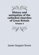 History And Antiquities Of The Cathedral Churches Of Great Britain Volume 4