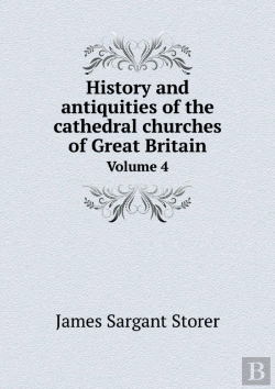 Bertrand.pt - History And Antiquities Of The Cathedral Churches Of Great Britain Volume 4