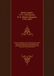 History And Antiquities Of The Cathedral Churches Of Great Britain Volume 4