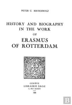 Bertrand.pt - History And Biography In The Work Of Erasmus Of Rotterdam
