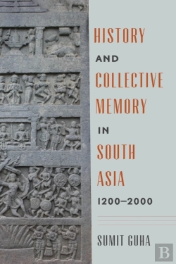Bertrand.pt - History And Collective Memory In South Asia, 1200â€“2000