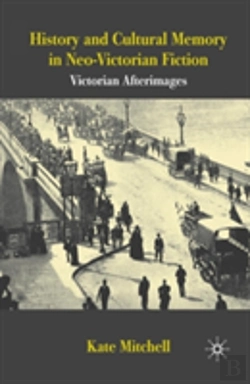 Bertrand.pt - History And Cultural Memory In Neo-Victorian Fiction